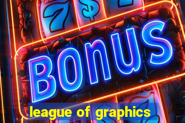 league of graphics